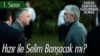 Hızır ile Selim barışacak mı? - EDHO Efsane Sahneler