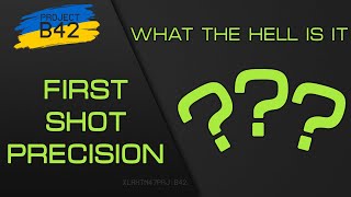 B42 FireMode - wtf is 'First Shot Precision' ???