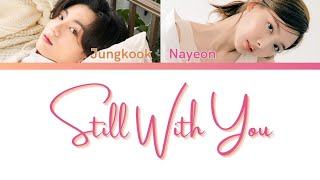Still With You - BTS's Jungkook & Twice's Nayeon