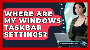 Where Are My Windows Taskbar Settings? - All About Operating Systems