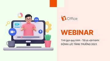 🎯 Webinar “TINH GỌN QUY TRÌNH - TỐI ƯU VẬN HÀNH: ĐỘNG LỰC TĂNG TRƯỞNG 2023"