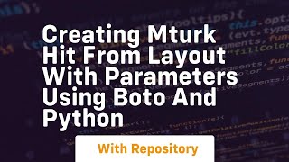 Creating mTurk HIT from Layout with parameters using boto and python