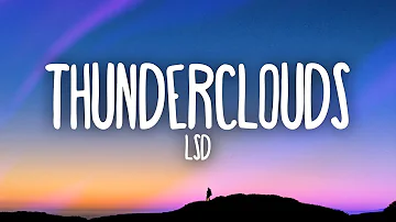 LSD - Thunderclouds ft. Sia, Diplo, Labrinth 1 hour lyrics