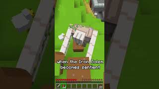 when the Iron Golem becomes sentient #minecraft #memes #cursed