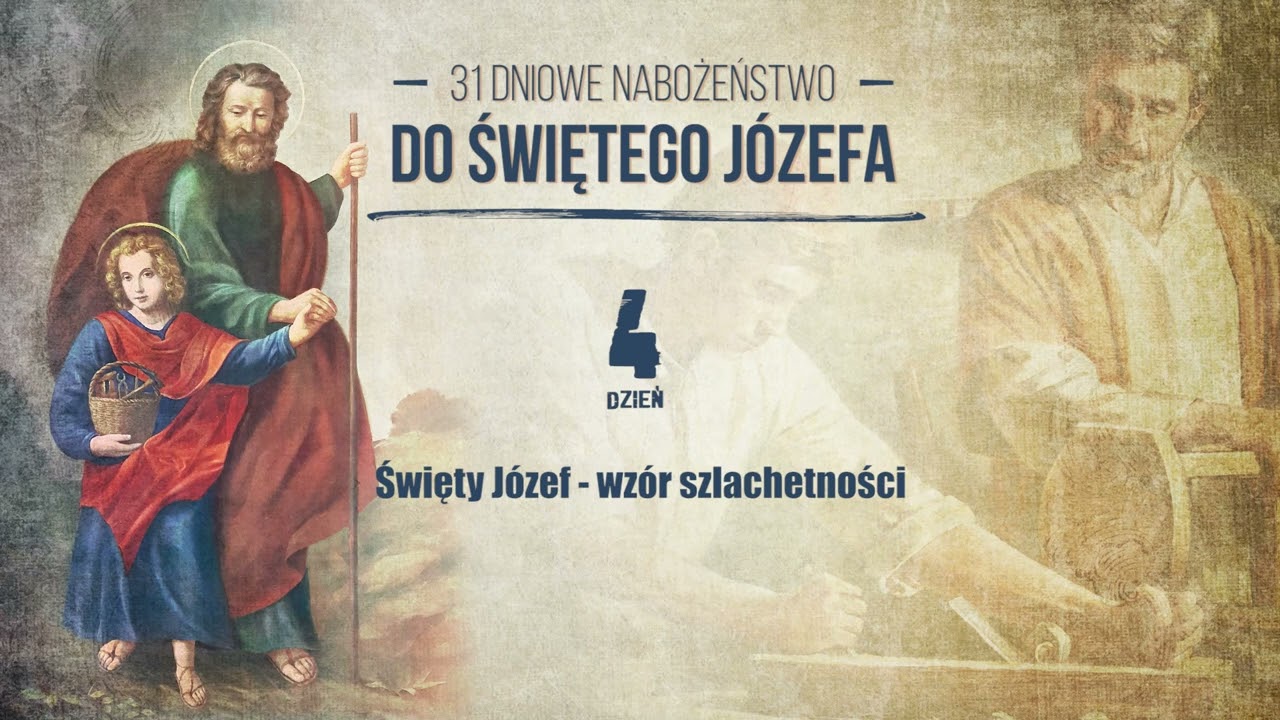 #4 dzień - ŚWIĘTY JÓZEF — WZÓR SZLACHETNOŚCI - 31 d. nabożeństwo do św. Józefa na m. marzec