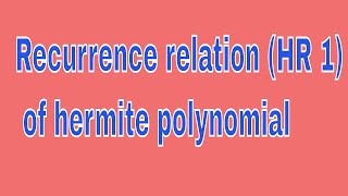 Recurrence relation(HR 1) of| Hermite polynomial