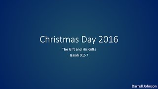 2016/12/25 - Isaiah 9:2-7 - The Gift and His Gifts