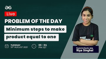 Minimum steps to make product equal to one | Problem of the day:10-08-21 | Riya Singhal