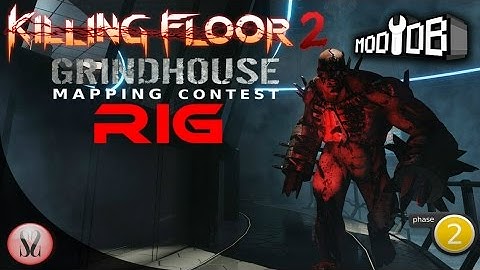 Killing Floor 2 Grindhouse Mapping Contest Phase 2 | Rig by Tristalin