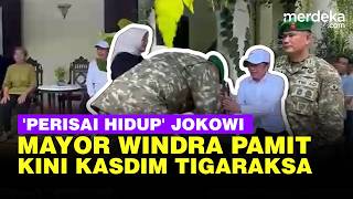 Momen Mayor Windra Pamit Usai 8 Tahun jadi 'Perisai Hidup' Jokowi, Kini Jadi Kasdim Tigaraksa