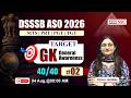DSSSB ASO MTS 2026 GK | General Awareness Target 40/40 🎯 | Most Expected GK Questions | Pooja Ma'am