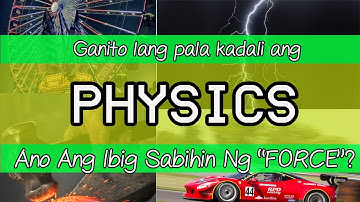 Ano Nga Ba Ang Force? Physics Explained In Tagalog/Filipino