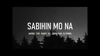 Sabihin mo na - Jhaydee, Zync, Yhanzy, Ica, Joshua Mari and Bj Prowel (Official Lyrics Video)