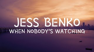 Jess Benko - When Nobody's Watching (Lyrics)