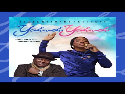 Yahweh Yahweh DeolaJewel Ft Gabriel Eziashi (Official Video) #deolajewel #sponsoredbygrace #music