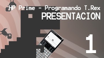 HP Prime - Programando T.Rex | Presentación - Video 1