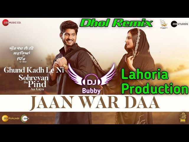 Jaan War daa Dhol Remix Gurnam Bhullar Ft Dj Bubby By Lahoria Production New Punjabi Song Remix 2022 class=