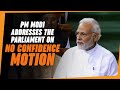 PM Modi addresses the Parliament on No Confidence Motion