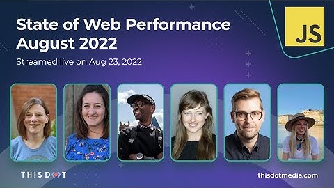 State of Web Performance August 2022