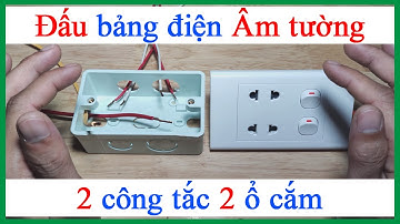 Cách đấu bảng mạch điện Âm tường 2 công tắc 2 ổ cắm 2 bóng đèn Sino Vanlock