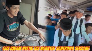 Pertama Kalinya Gus Iqdam Jadi Sopir Bus Bagong Saat Nganter Santrinya Berangkat Sekolah