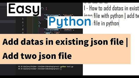 How to add datas in existing json file with python | add two json file in python