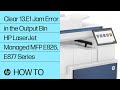 Clear a 13.E1 Jam Error in the Output Bin | HP LJ Managed MFP E826, E877 Series | HP Support