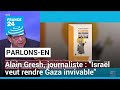 Alain gresh journaliste isral veut rendre gaza invivable  france 24