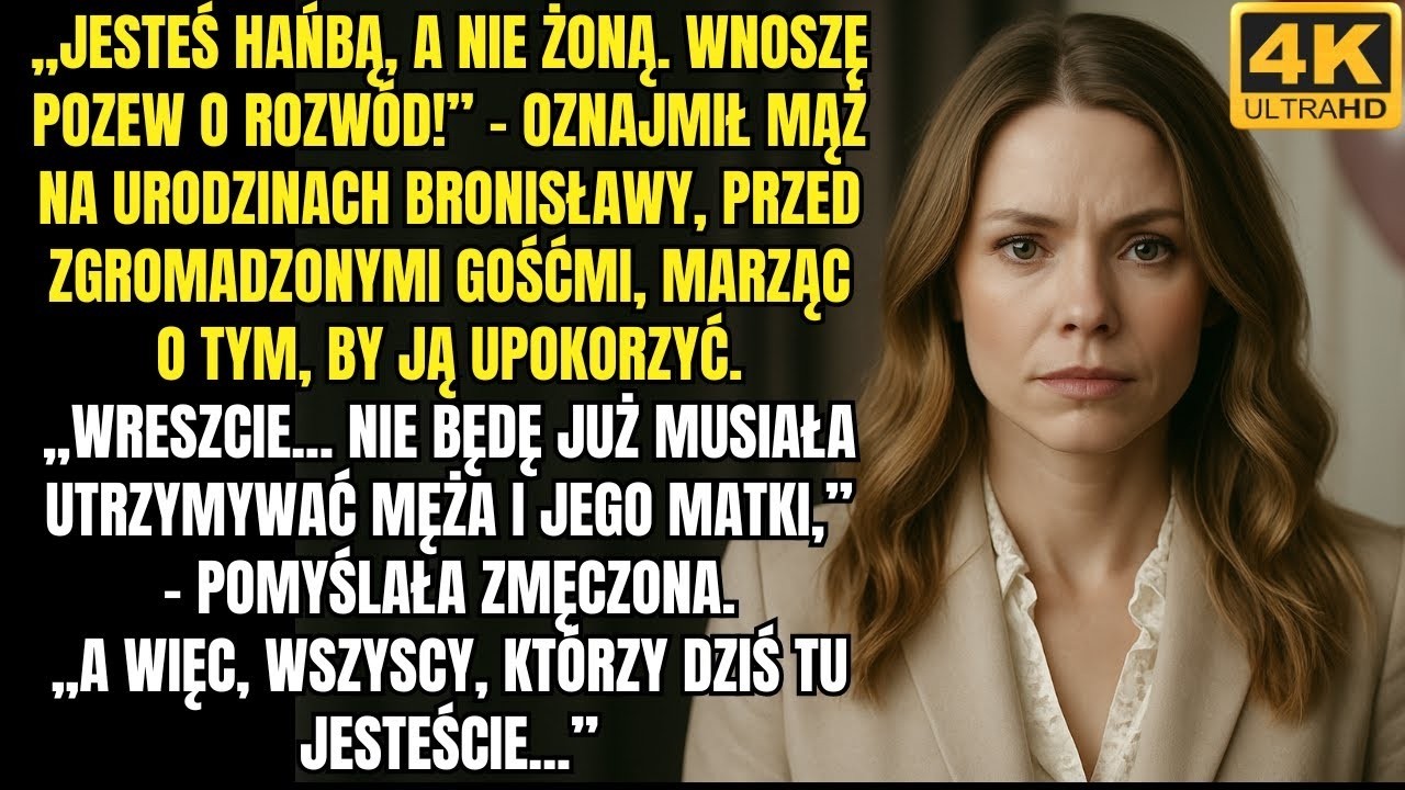 Jesteś hańbą, a nie żoną. Wnoszę pozew o rozwód!” – powiedział mąż na urodzinach Bronisławy, marząc