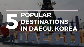 5 Places to Visit in Daegu - Trip to Daegu, Korea
