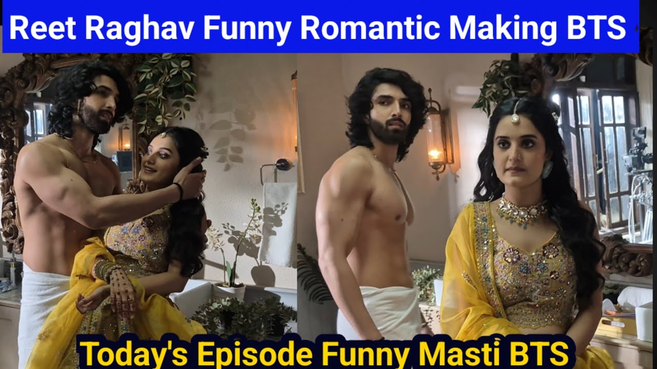 Jaane Anjaane Hum Mile || Reet Raghav Funny Romantic Making BTS || On Location || Today Episode ||