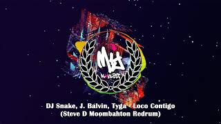 DJ Snake, J. Balvin, Tyga - Loco Contigo (Steve D Moombahton Redrum)