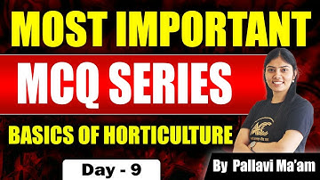 Basics of Horticulture | MCQ Discussion | Most Important MCQ Series | Day 9 | Pallavi Ma