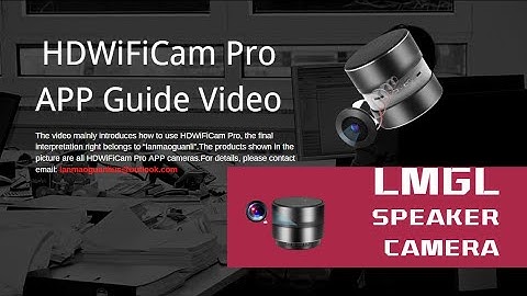 Speaker Camera HDWiFiCam Pro  APP Guide Video
