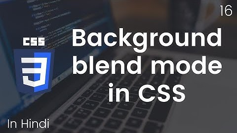 Background blend mode property in CSS in Hindi - CSS Tutorial