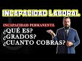 INCAPACIDAD PERMANENTE| TIPOS y GRADOS| QUÉ ES y cómo ACCEDER| DERECHO LABORAL España| UN TIO LEGAL