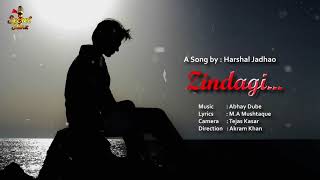 ZINDAGI | A Heart touching song | ज़िन्दगी | एक दर्द भरा गीत हर्षल जाधव की आवाज़ में | Releasing Soon