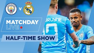 MAN CITY v REAL MADRID | MATCHDAY LIVE! HALFTIME SHOW | CHAMPIONS LEAGUE