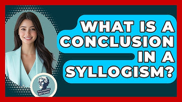 What Is A Conclusion In A Syllogism? - Philosophy Beyond