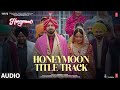 Honeymoon Title Track Audio Gippy G Jasmin B Simar Kaur B Praak Jaani Bhushan K mp3
