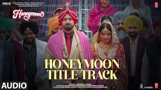 Honeymoon Title Track (Audio) Gippy G, Jasmin B | Simar Kaur | B Praak, Jaani | Bhushan K