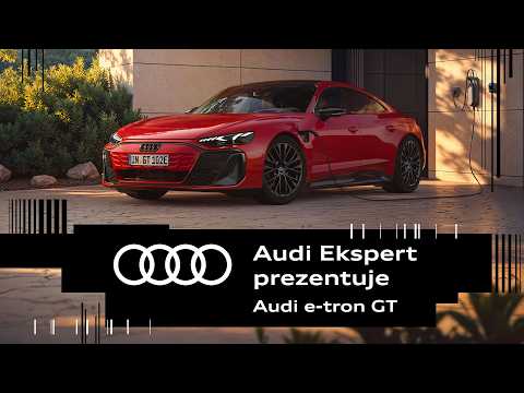 Audi Ekspert prezentuje: Audi e-tron GT