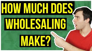 How Much Do Real Estate Wholesalers ACTUALLY Make?