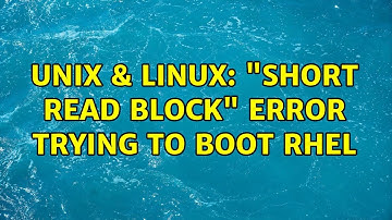 Unix & Linux: "Short read block" error trying to boot RHEL