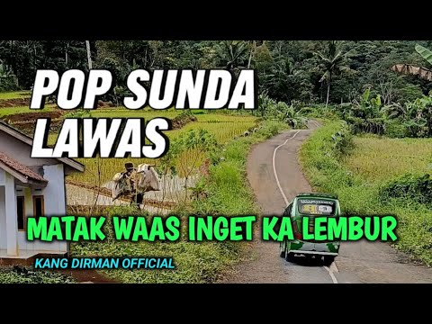 LAGU POP SUNDA BUHUN JAMAN DULU, MATAK WAAS INGET KA LEMBUR, DENGAN SUASANA iBikin Inget Ka Lembur