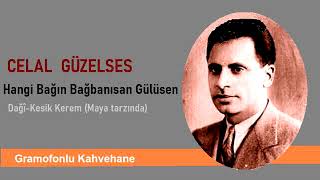 Celal Güzelses -  Hangi Bağın Bağbanısan Gülüsen (Maya)