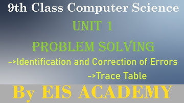 15-9th Computer New Book | Unit 1| Identification & Correction of Errors| Trace Table|By EIS Academy