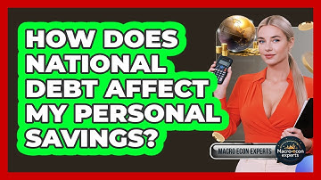 How Does National Debt Affect My Personal Savings? - Macroecon Experts