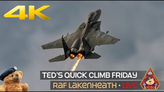 LIVE US AIR FORCE F-15 & F-35 ACTION TED'S QUICK CLIMB FRIDAY RAF LAKENHEATH • 17.05.24