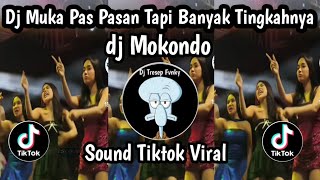 DJ MUKA PAS PASAN TAPI BANYAK TINGKAHNYA SJ MOKONDO SOUND TIKTOK TERBARU YANG KALIAN CARI